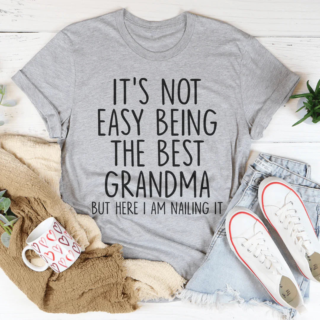 It's Not Easy Being The Best Grandma Tee — A Shirt She'll Wear With Pride