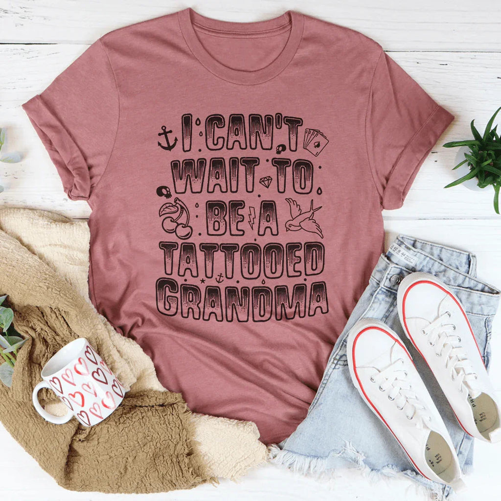 I Can't Wait to Be a Tattooed Grandma — A Tee for the Boldest Grandma Around