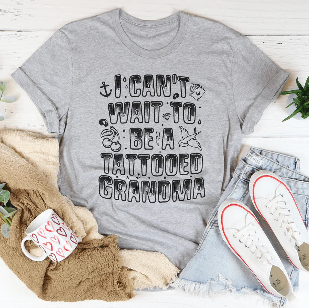 I Can't Wait to Be a Tattooed Grandma — A Tee for the Boldest Grandma Around